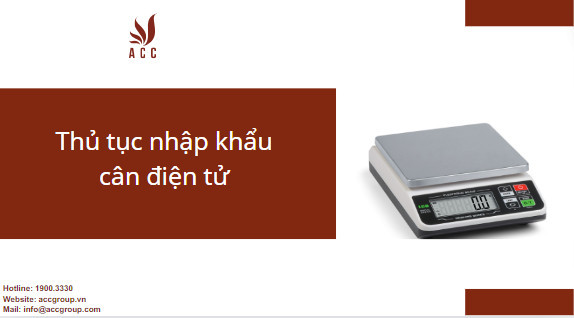 Thủ tục nhập khẩu cân điện tử