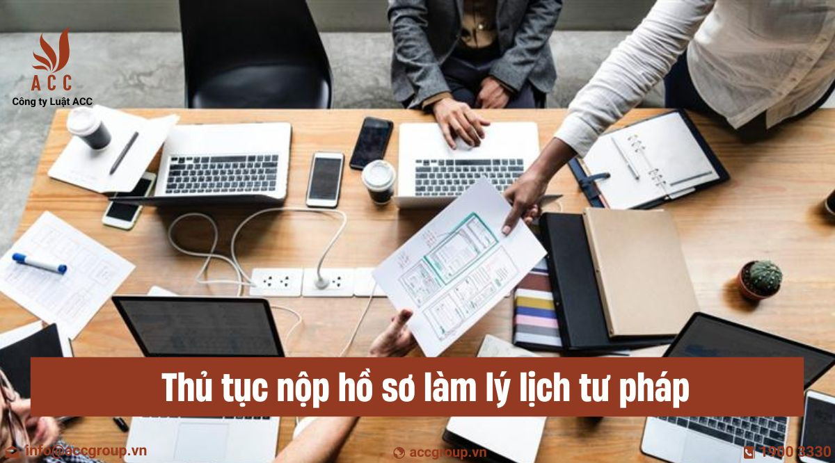 Thủ tục nộp hồ sơ xin làm lý lịch tư pháp