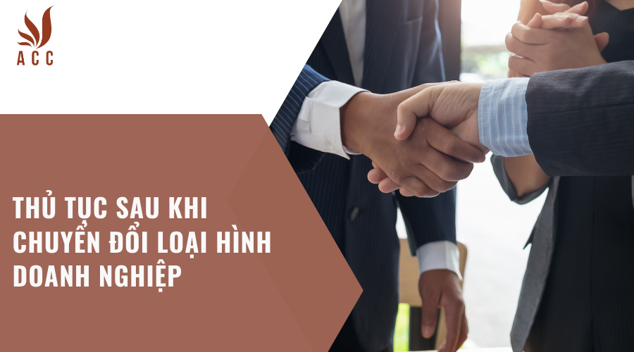 Thủ tục sau khi chuyển đổi loại hình doanh nghiệp