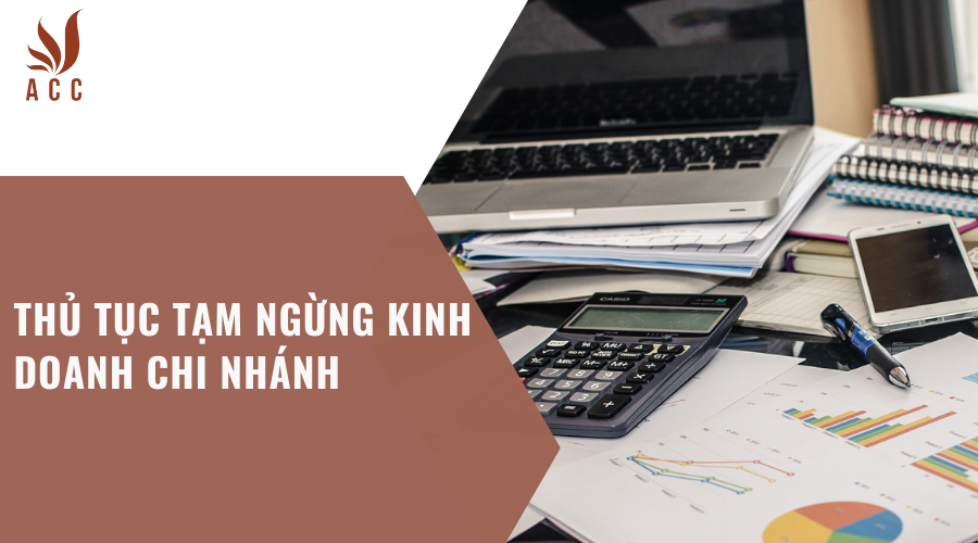 Thủ tục tạm ngừng kinh doanh chi nhánh