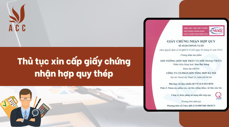 Thủ tục xin cấp giấy chứng nhận hợp quy thép [chi tiết nhất]