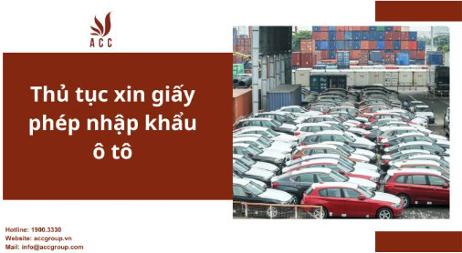 Thủ tục xin giấy phép nhập khẩu ô tô