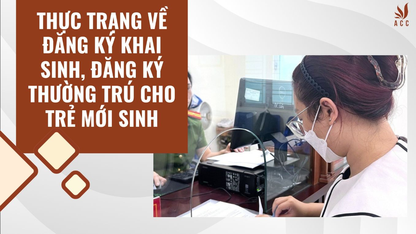 Thực trạng về đăng ký khai sinh, đăng ký thường trú cho trẻ mới sinh