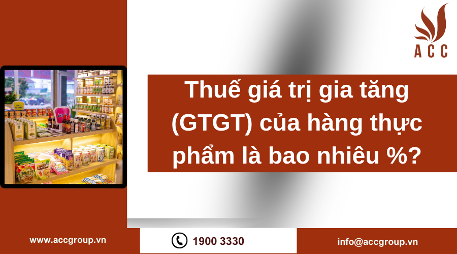 Thuế giá trị gia tăng (GTGT) của hàng thực phẩm là bao nhiêu %?
