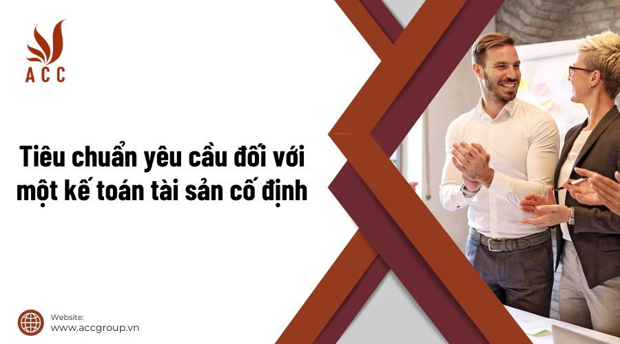  Tiêu chuẩn yêu cầu đối với một kế toán tài sản cố định