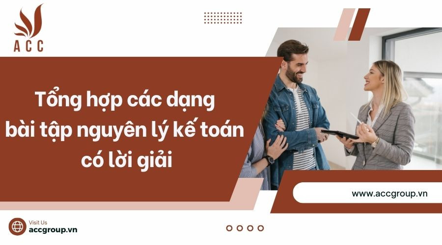 Tổng hợp các dạng bài tập nguyên lý kế toán có lời giải