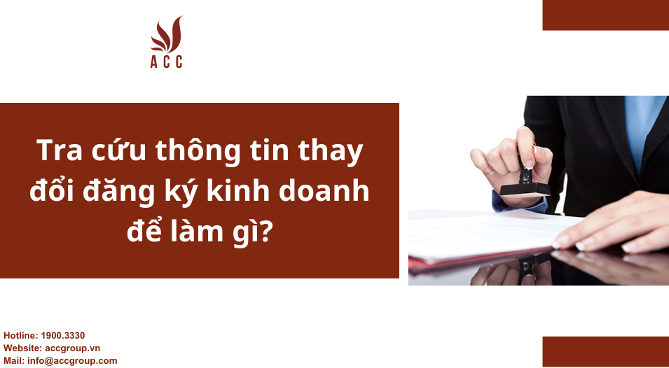 Tra cứu thông tin thay đổi đăng ký kinh doanh để làm gì?