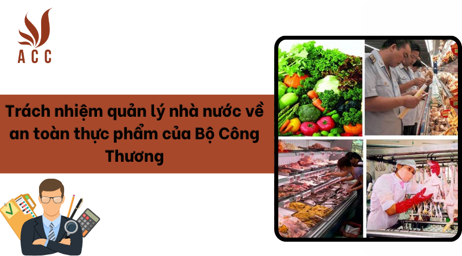 Trách nhiệm quản lý nhà nước về an toàn thực phẩm của Bộ Công Thương