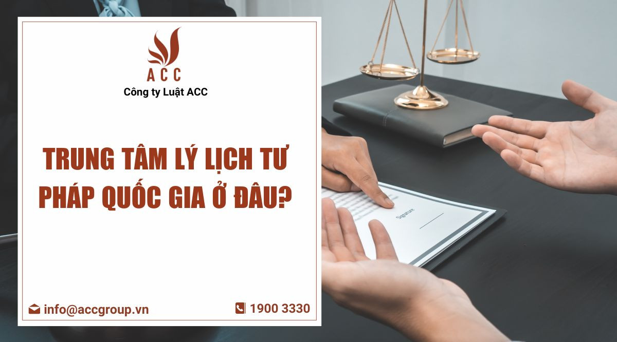 Trung tâm lý lịch tư pháp quốc gia ở đâu?