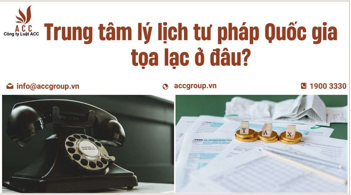 Trung tâm lý lịch tư pháp quốc gia tọa lạc ở đâu?
