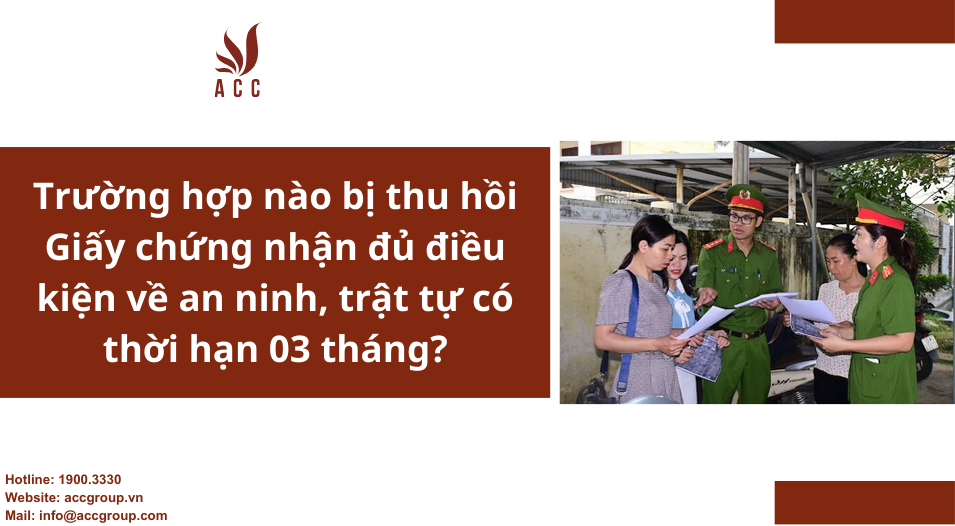 Trường hợp nào bị thu hồi Giấy chứng nhận đủ điều kiện về an ninh, trật tự có thời hạn 03 tháng