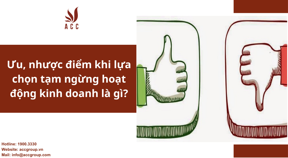  Ưu, nhược điểm khi lựa chọn tạm ngừng hoạt động kinh doanh là gì?