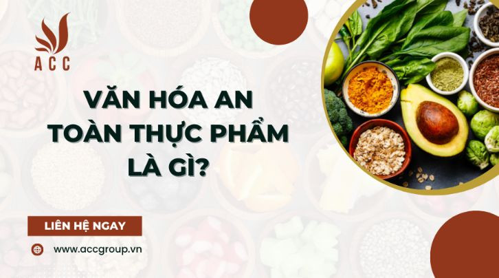 Văn hóa an toàn thực phẩm là gì? [Cập nhật mới nhất]