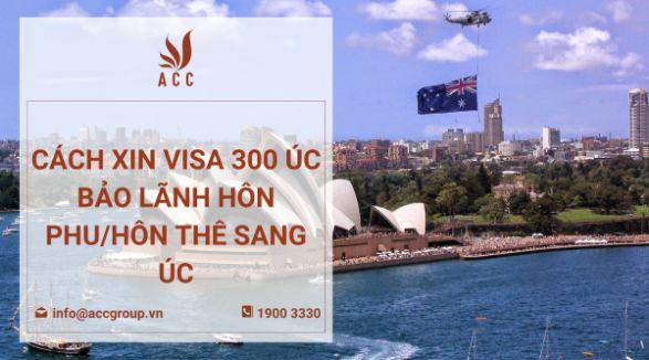 Cách xin visa 300 Úc - Bảo lãnh hôn phu/hôn thê sang Úc