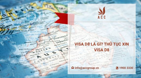 Visa D8 là gì? Thủ tục xin visa D8