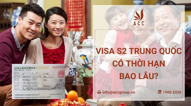 Visa S2 Trung Quốc có thời hạn bao lâu?