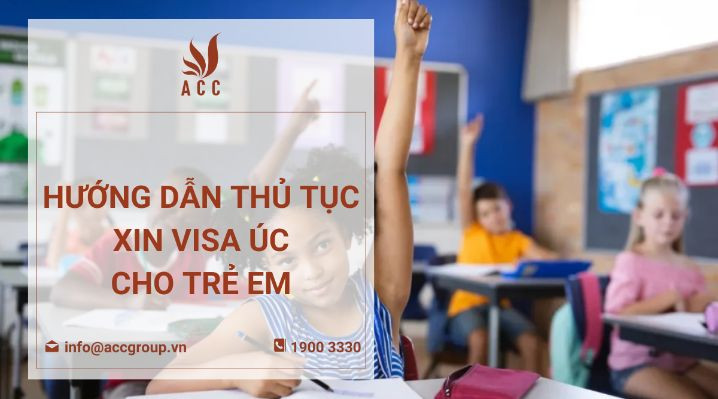 Hướng dẫn thủ tục xin visa Úc cho trẻ em