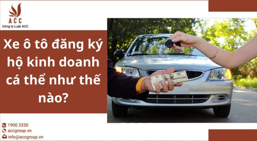 Xe ô tô đăng ký hộ kinh doanh cá thể như thế nào?
