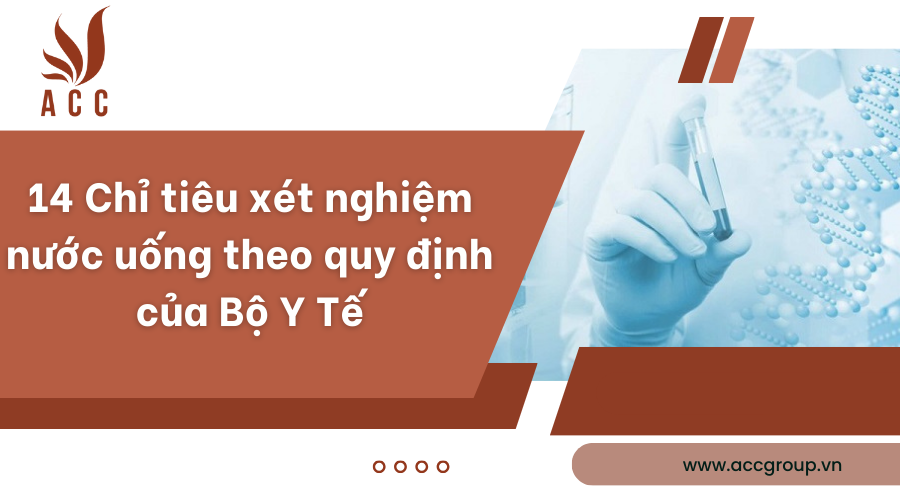 14 Chỉ tiêu xét nghiệm nước uống theo quy định của Bộ Y Tế