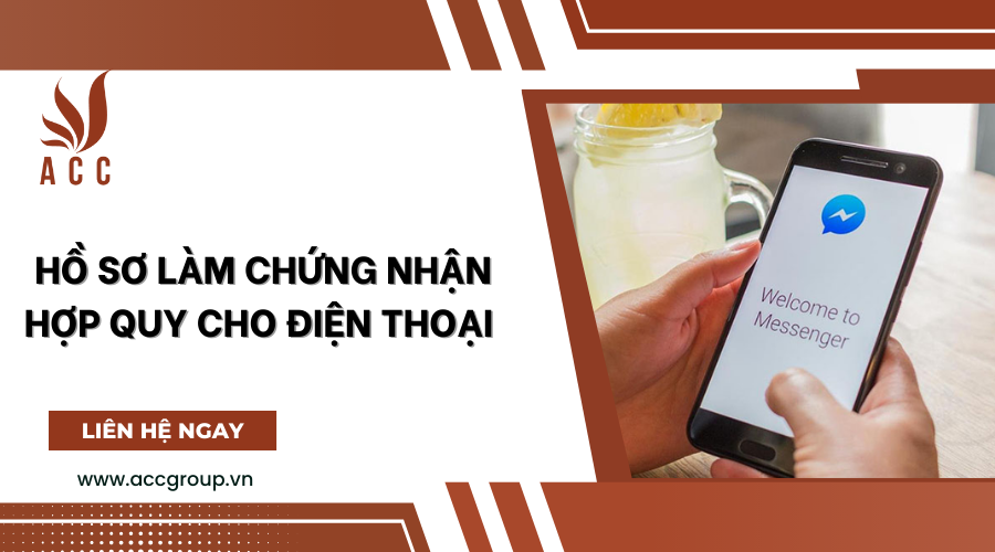 Hồ sơ làm chứng nhận hợp quy cho điện thoại 