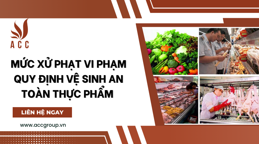 Mức xử phạt vi phạm quy định vệ sinh an toàn thực phẩm