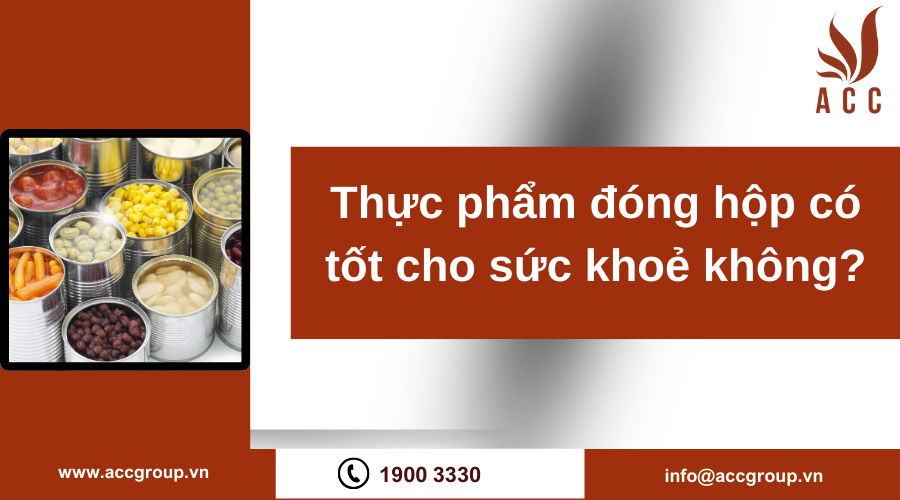 Thực phẩm đóng hộp có tốt cho sức khoẻ không?