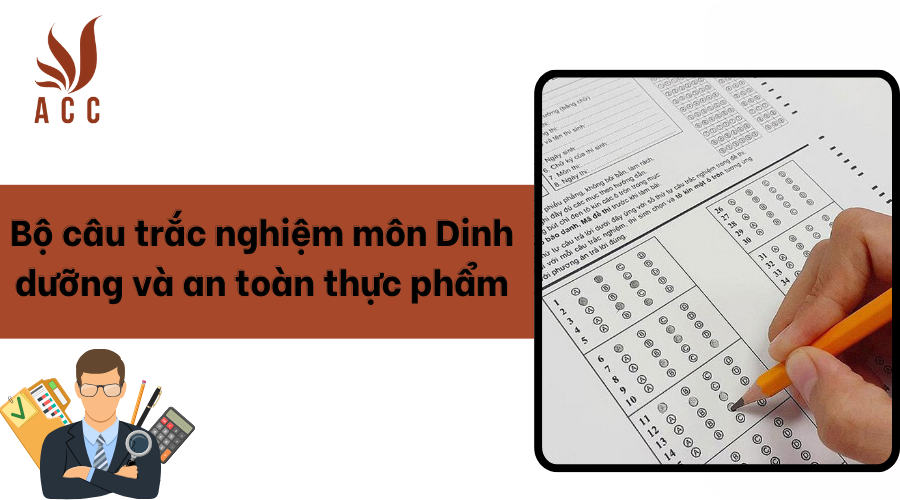 Bộ câu trắc nghiệm môn Dinh dưỡng và an toàn thực phẩm