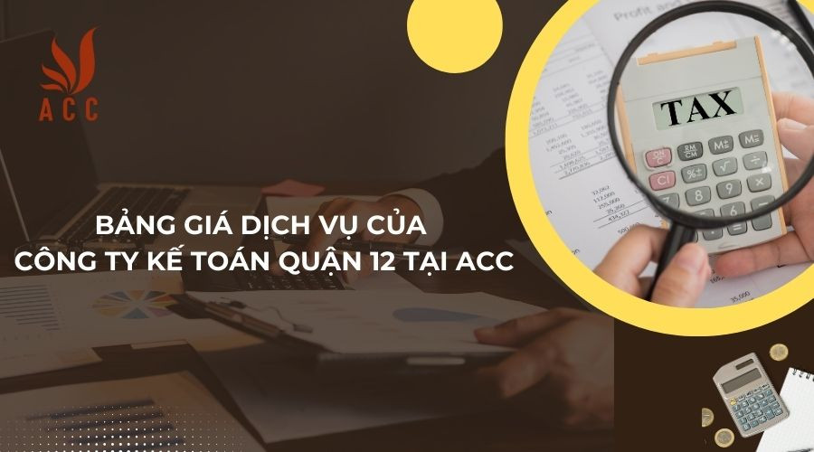 bang-gia-dich-vu-cua-cong-ty-ke-toan-quan-12-tai-acc