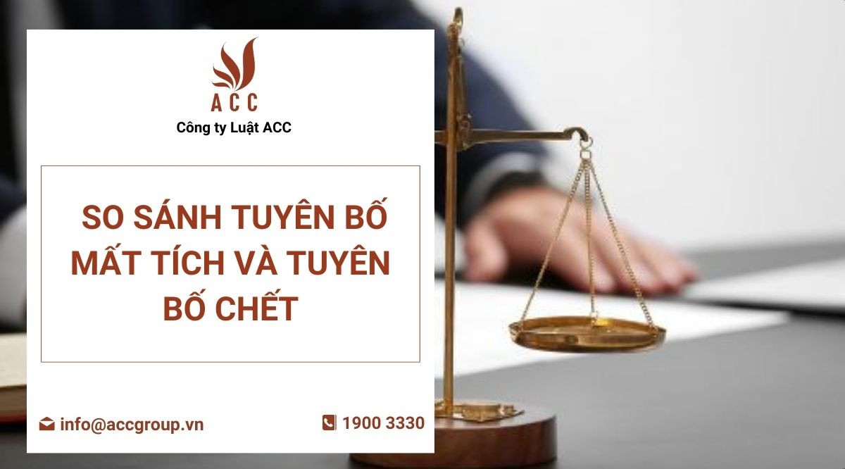 So sánh tuyên bố mất tích và tuyên bố chết