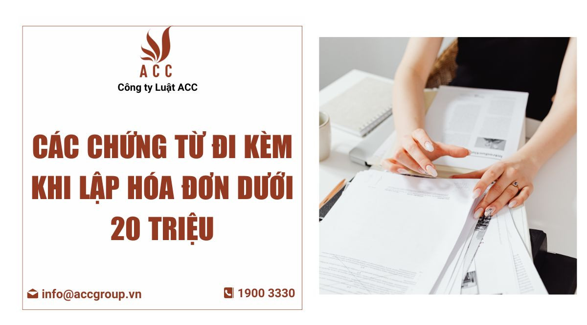 Các chứng từ đi kèm khi lập hóa đơn dưới 20 triệu