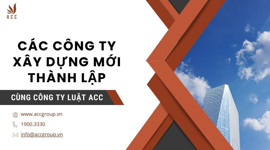 cac-cong-ty-xay-dung-moi-thanh-lap