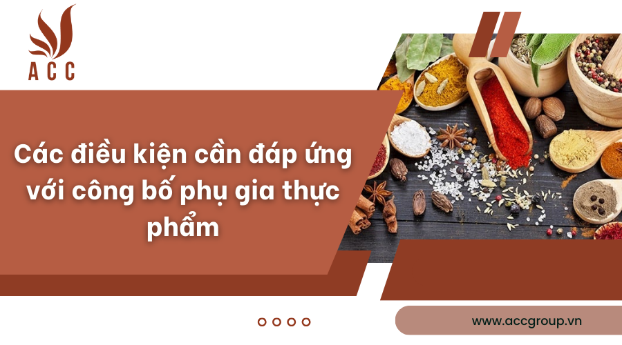 cac-dieu-kien-can-dap-ung-voi-cong-bo-phu-gia-thuc-pham