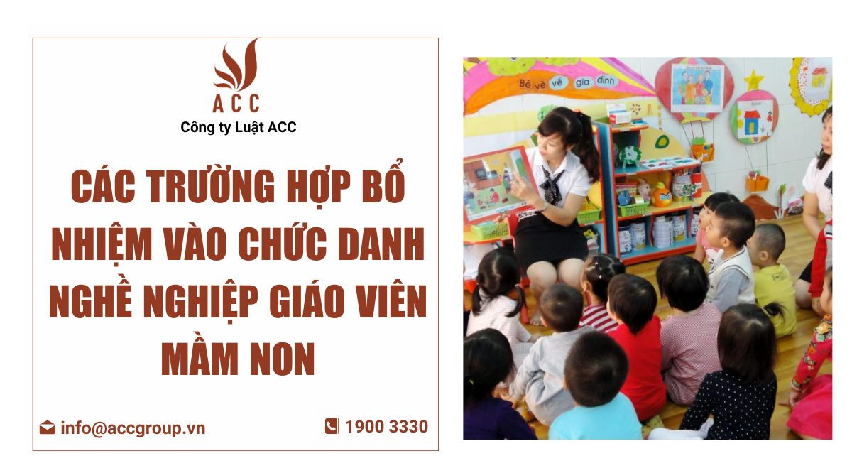 Các trường hợp bổ nhiệm vào chức danh nghề nghiệp giáo viên mầm non