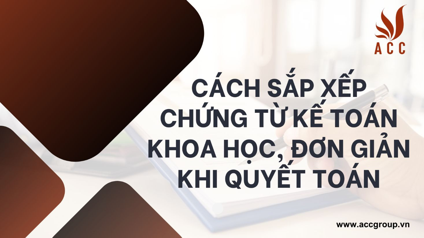 cach-sap-xep-chung-tu-ke-toan-khoa-hoc-don-gian-khi-quyet-toan