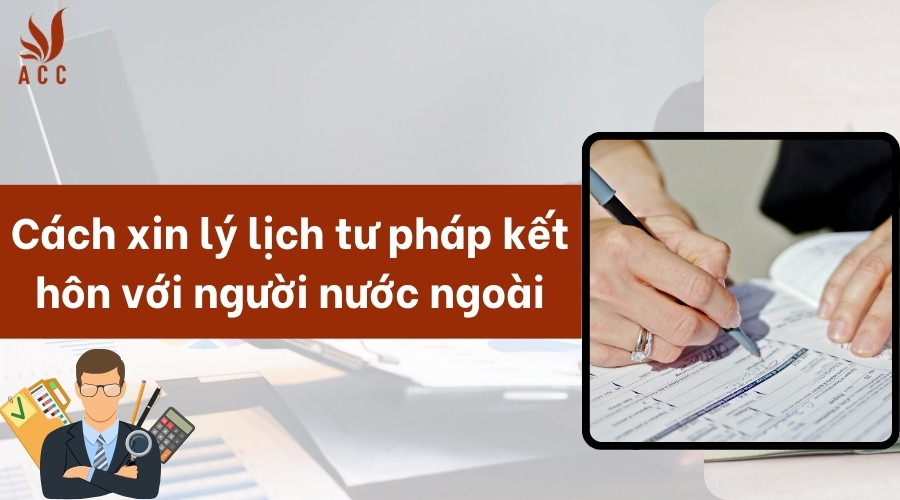 Cách xin lý lịch tư pháp kết hôn với người nước ngoài