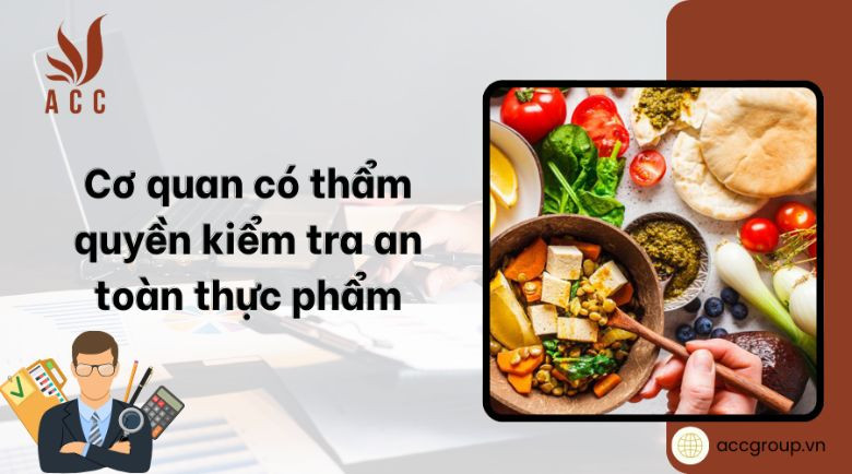 co-quan-co-tham-quyen-kiem-tra-an-toan-thuc-pham