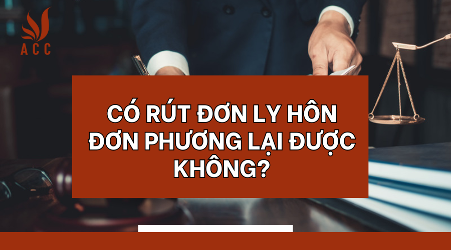 co-rut-don-ly-hon-don-phuong-lai-duoc-khong