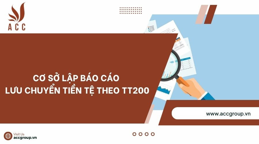 Cơ sở lập báo cáo lưu chuyển tiền tệ theo TT200