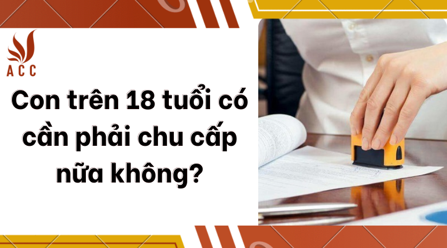 Con trên 18 tuổi có cần phải chu cấp nữa không?