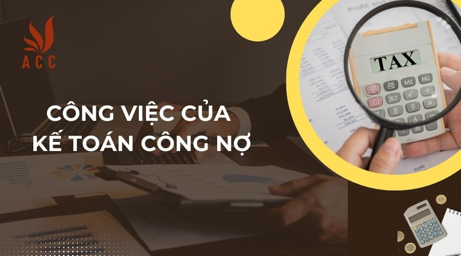 Công việc của kế toán công nợ