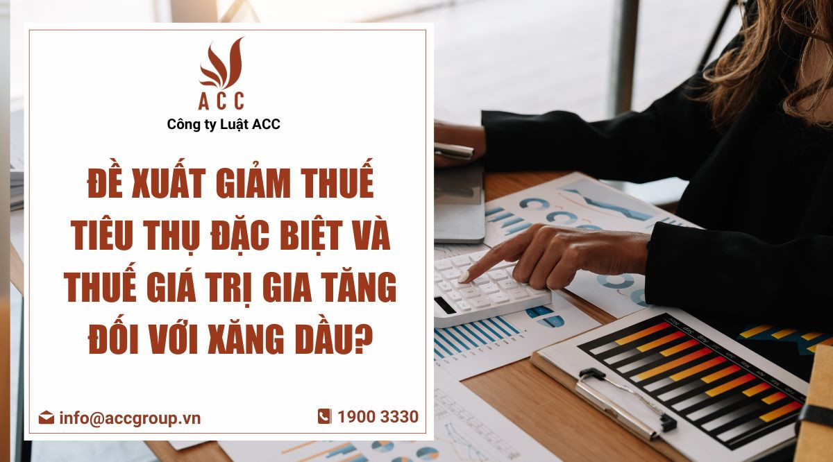 Đề xuất giảm thuế tiêu thụ đặc biệt và thuế giá trị gia tăng đối với xăng dầu?