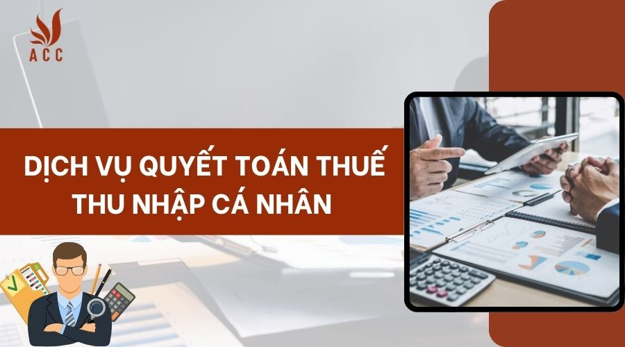 Dịch vụ quyết toán thuế thu nhập cá nhân