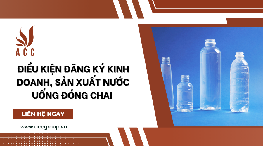 Điều kiện đăng ký kinh doanh, sản xuất nước uống đóng chai