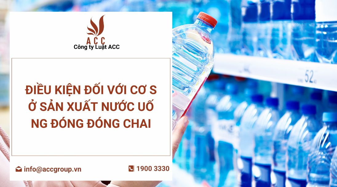 dieu-kien-doi-voi-co-so-san-xuat-nuoc-uong-dong-dong-chai