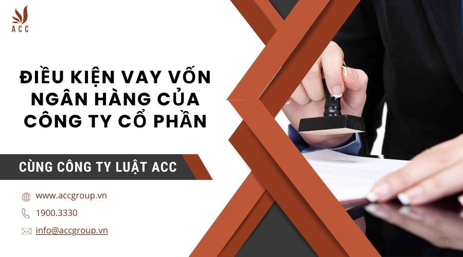 Điều kiện vay vốn ngân hàng của công ty cổ phần