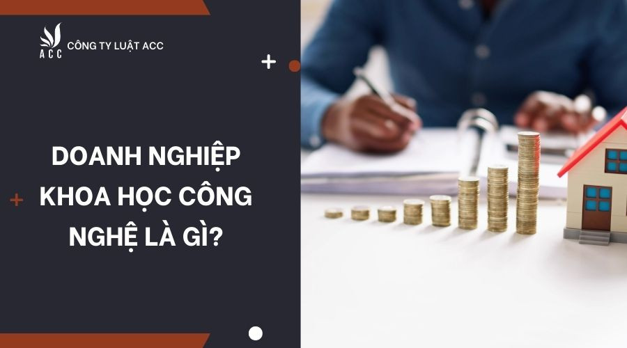 Doanh nghiệp khoa học công nghệ là gì?