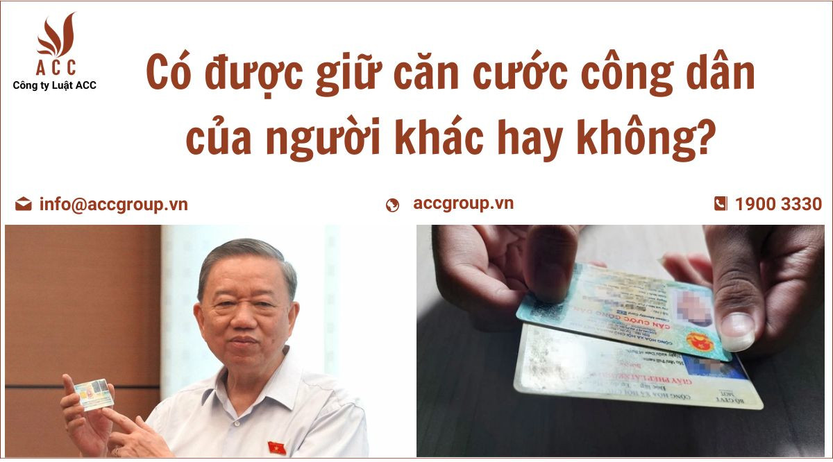 Có được giữ căn cước công dân của người khác không?