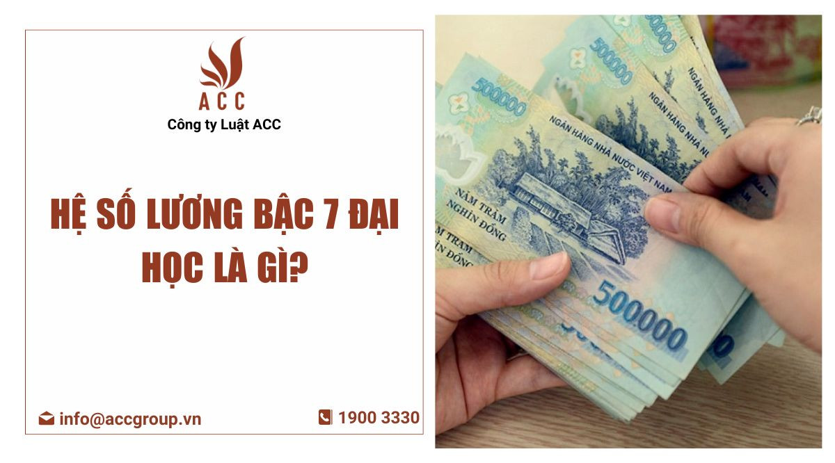 Hệ số lương bậc 7 đại học là gì?
