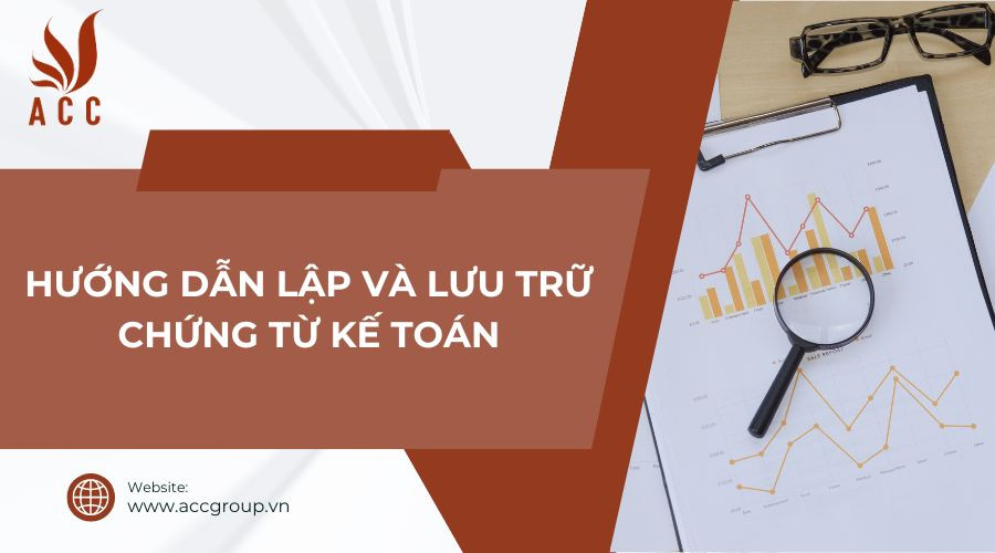 Hướng dẫn lập và lưu trữ chứng từ kế toán