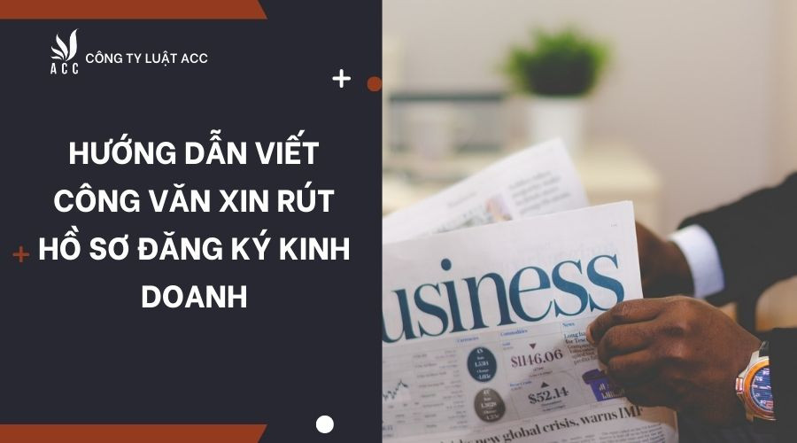 huong-dan-viet-cong-van-xin-rut-ho-so-dang-ky-kinh-doanh